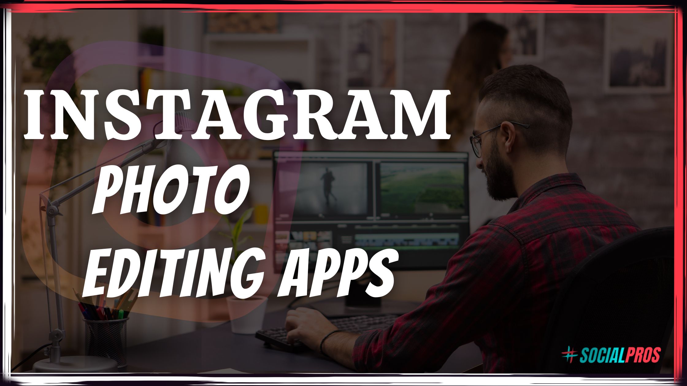 Instagram Photo Editing Apps