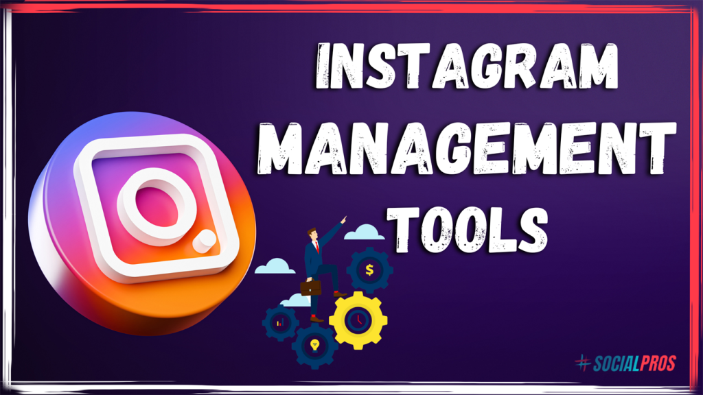 10 Most-Trusted Instagram Management Tools in 2023 - SocialPros