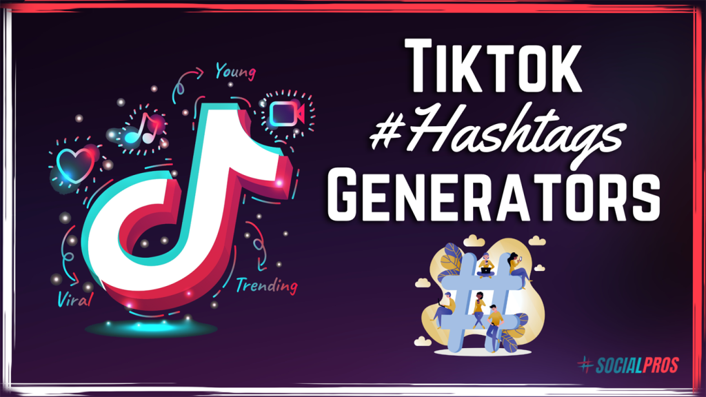 10 Best TikTok Hashtags Generators to Skyrocket your Reach