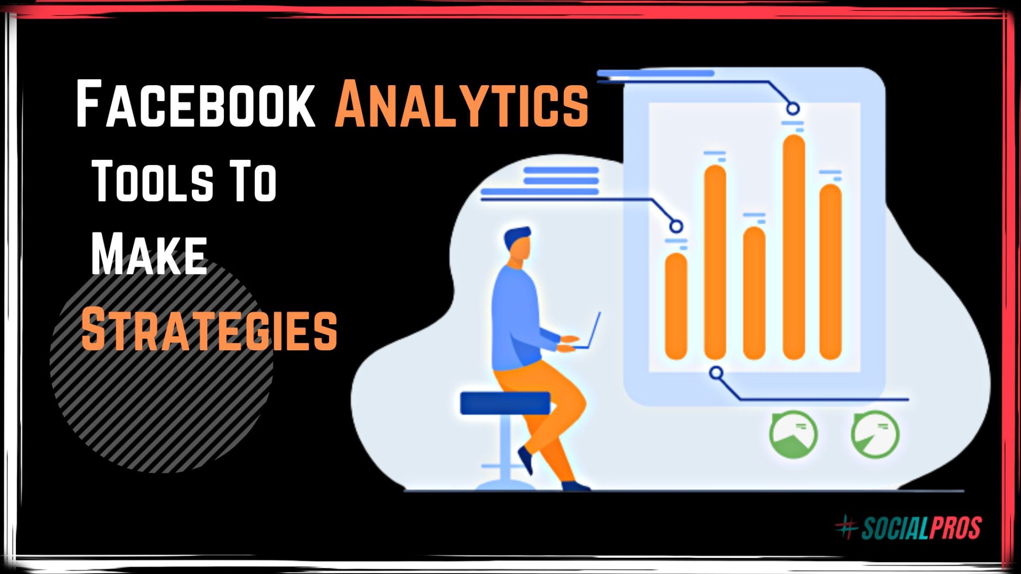 10 Top Notch Facebook Analytics Tools To Make Strategies